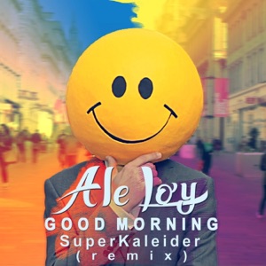 Ale Loy — Good Morning (feat. SuperKaleider) [Remix]